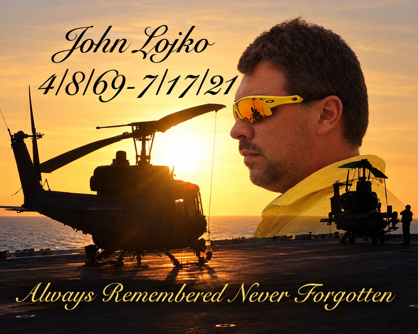 In memory of John Lojko, 4/8/69 &ndash; 7/17/21. Always Remembered Never Forgotten.